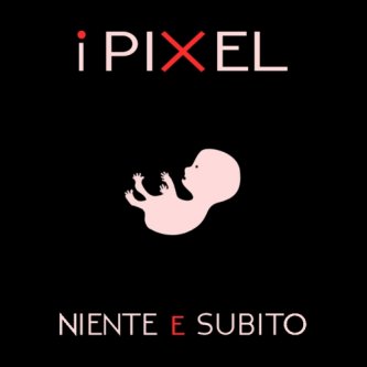 Copertina dell'album Niente e Subito - EP, di I Pixel