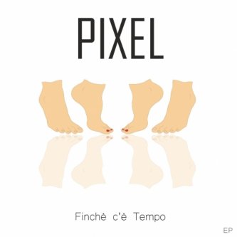 Copertina dell'album Finché c'è Tempo - EP, di I Pixel