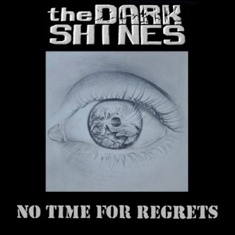 Copertina dell'album No Time for Regrets, di The Dark Shines