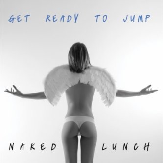 Copertina dell'album Get Ready To Jump, di Naked Lunch