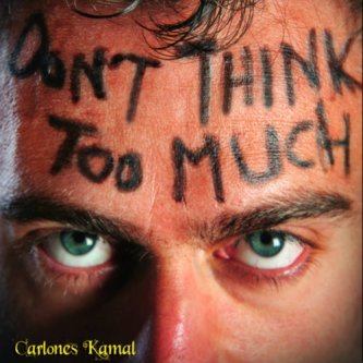Copertina dell'album Don't think too much, di Carlones Kamal