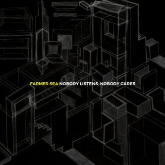 Copertina dell'album Nobody Listens, Nobody Cares, di Farmer Sea