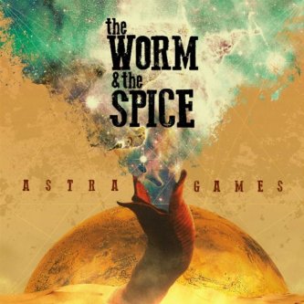 Copertina dell'album Astra Games, di The Worm And The Spice