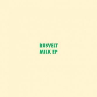 Copertina dell'album Milk EP, di RUSVELT