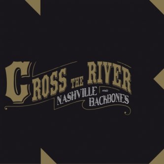 Copertina dell'album Cross The River, di nashville & backbones
