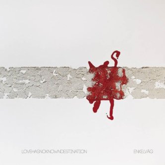 Copertina dell'album Love Has No Known Destination, di Enkel Vag