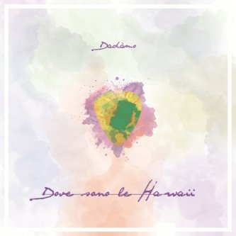 Copertina dell'album Dove Sono Le Hawaii, di Dadàmo