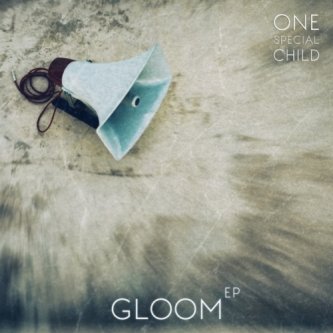 Copertina dell'album Gloom EP, di One Special Child