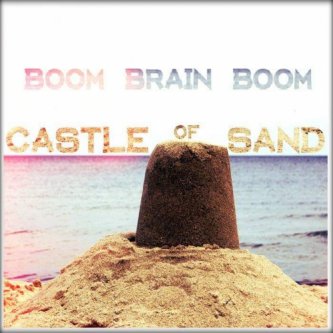 Copertina dell'album Castle Of Sand, di Boom Brain Boom