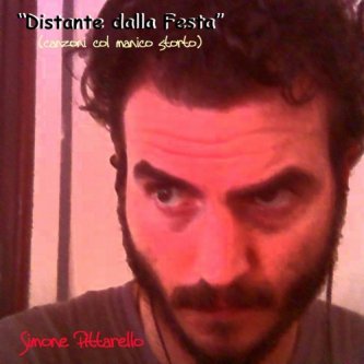 Copertina dell'album DISTANTE DALLA FESTA (canzoni col manico storto), di Simone Pittarello