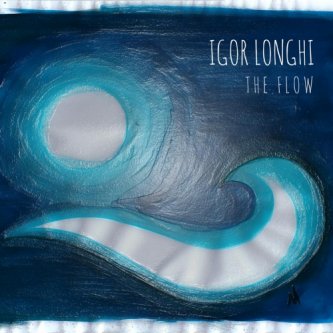 Copertina dell'album The Flow, di Igor Longhi