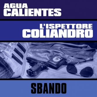 Copertina dell'album Sbando (ft. L'Ispettore Coliandro), di Agua Calientes