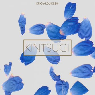 Copertina dell'album Kintsugi, di Crio e Lou Keshi