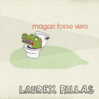 Copertina dell'album Magari Fosse Vero, di Laurex Pallas