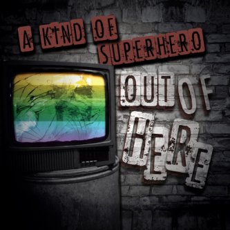 Copertina dell'album Out Of Here // EP, di A Kind Of Superhero