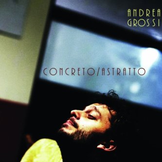 Copertina dell'album CONCRETO/ASTRATTO, di Andrea Grossi