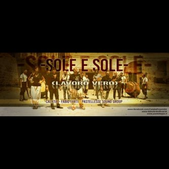 Copertina dell'album SOLE E SOLE (LAVORO VERO) - Calatia, Fabio Farti, Pastellesse Sound Group, di Pastellesse Sound Group