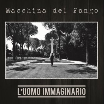 Copertina dell'album L'uomo Immaginario (EP, 2015), di Macchina del Fango