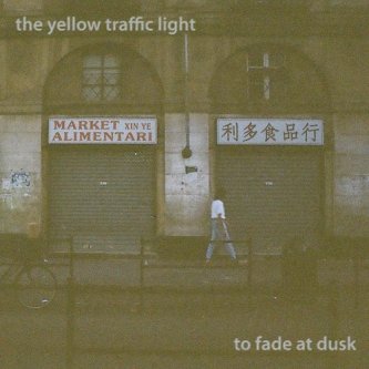 Copertina dell'album To Fade at Dusk, di The Yellow Traffic Light