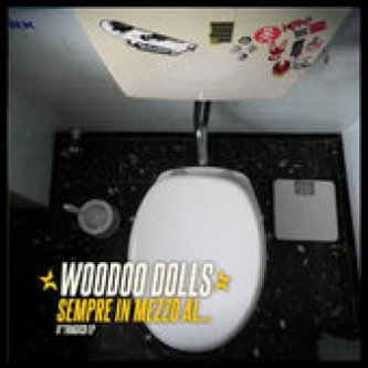 Copertina dell'album Sempre in mezzo al ..., di Woodoo Dolls