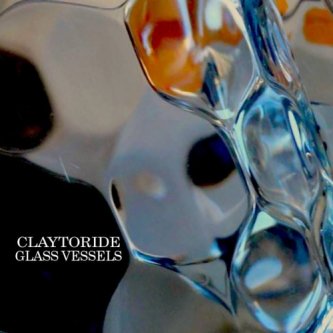Copertina dell'album Glass Vessels, di ClayToRide