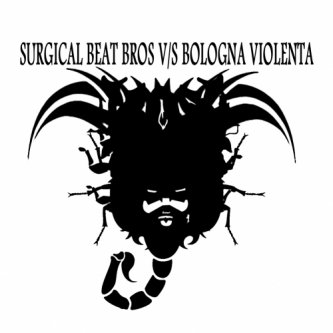 Copertina dell'album SURGICAL BEAT BROS V/S BOLOGNA VIOLENTA, di SURGICAL BEAT BROS V/S BOLOGNA VIOLENTA