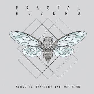 Copertina dell'album Songs to overcome the ego mind, di Fractal Reverb