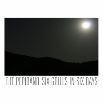 Copertina dell'album Six Grills In Six Days, di The PepiBand