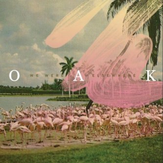 Copertina dell'album We Were Elsewhere, di OAK