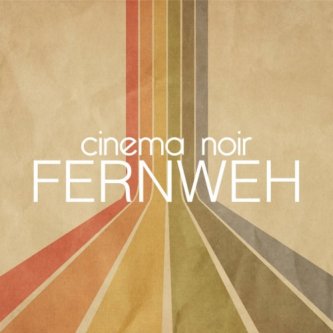 Copertina dell'album Fernweh, di Cinema Noir