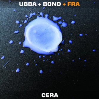 Copertina dell'album Cera, di UBBA + BOND + FRA