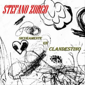 Copertina dell'album SICURAMENTE UN CLANDESTINO, di STEFANO ZORCO