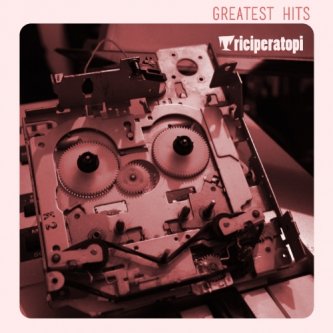 Copertina dell'album Greatest Hits, di Triciperatopi