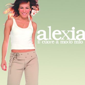 Copertina dell'album Il Cuore A Modo Mio, di Alexia