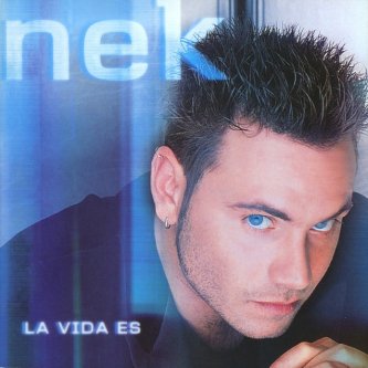 Copertina dell'album La Vida Es, di Nek