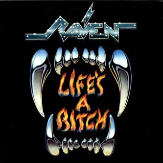 Copertina dell'album Life's A Bitch, di Raven