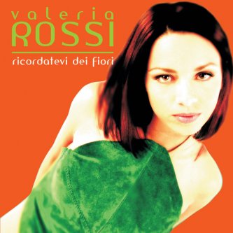 Copertina dell'album Ricordatevi Dei Fiori, di Valeria Rossi