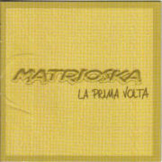 Copertina dell'album La Prima Volta, di Matrioska