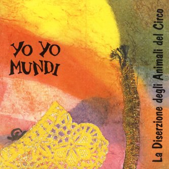 Copertina dell'album La Diserzione Degli Animali Del Circo, di Yo Yo Mundi
