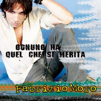 Copertina dell'album Ognuno Ha Quel Che Si Merita, di Fabrizio Moro