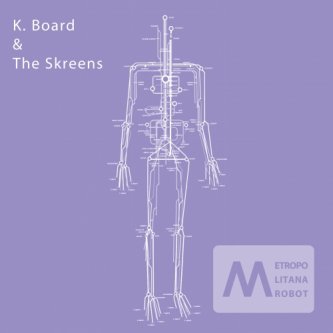 Copertina dell'album Metropolitana Robot, di K. Board & The Skreens