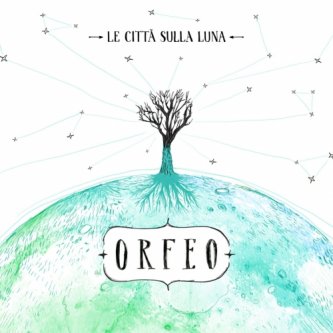 Copertina dell'album Le Città sulla Luna, di Orfeo