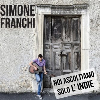 Copertina dell'album Noi ascoltiamo solo l'INDIE, di Simone Franchi & All His Friends