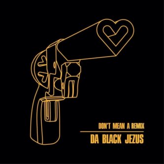 Copertina dell'album Don't mean a remix, di da Black Jezus
