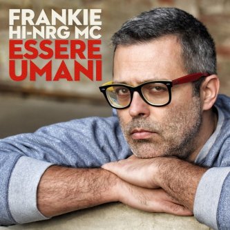Copertina dell'album Essere umani, di Frankie Hi-Nrg Mc