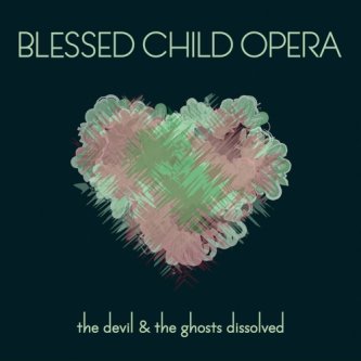 Copertina dell'album The Devil And The Ghosts Dissolved, di Blessed Child Opera