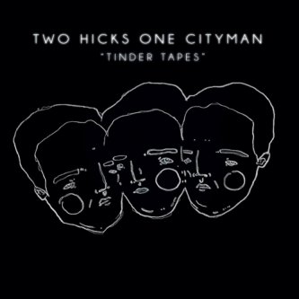 Copertina dell'album Tinder Tapes, di Two Hicks One Cityman