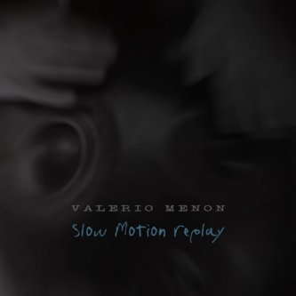 Copertina dell'album Slowmotion Replay, di Valerio Menon