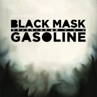Black Mask & Gasoline