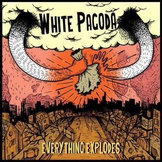 Copertina dell'album Everything Explodes, di White Pagoda